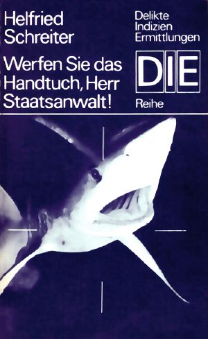 [DIE - Reihe 056] • Werfen Sie das Handtuch, Herr Staatsanwalt